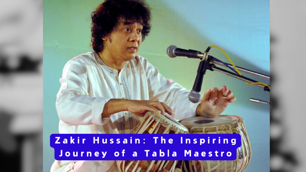 Zakir Hussain: The Inspiring Journey of a Tabla Maestro